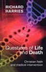 Richard Harries - Questions of Life and Death - Christian Faith and Medical Invention