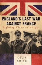 Colin Smith - England´s Last War against France
