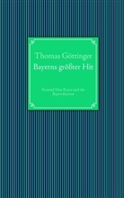 Thomas Göttinger - Bayerns größter Hit