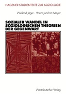 Wielan Jäger, Wieland Jäger, Hanns-Joachim Meyer - Sozialer Wandel in soziologischen Theorien der Gegenwart
