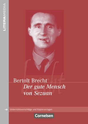  Bertolt Brecht, Bertolt Brecht, Bertolt Brecht, Fritz L. Hofmann, Frit L Hofmann, Fritz L Hofmann - Basisbibliothek: Literamedia - Der gute Mensch von Sezuan - Handreichungen für den Unterricht - Unterrichtsvorschläge und Kopiervorlagen
