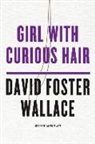 D.F. Wallace, David Foster Wallace, foster david Wallace - Girl with curious hair