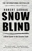 Robert Sabbag - Snowblind A Brief Career in the Cocaine Trade