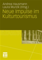 Andre Hausmann, Andrea Hausmann, Murzik, Murzik, Laura Murzik - Neue Impulse im Kulturtourismus