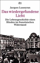 Jacques Lusseyran - Das wiedergefundene Licht