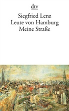 Siegfried Lenz - Leute von Hamburg. Meine Straße