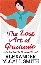 Alexander McCall Smith, Alexander McCall Smith - The Lost Art of Gratitude
