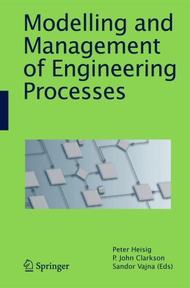P. John Clarkson, Peter Heisig, John Clarkson, P John Clarkson, Sandor Vajna, … - Modelling and Management of Engineering Processes