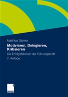 Matthias Dahms - Motivieren, Delegieren, Kritisieren