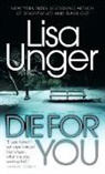 Lisa Unger - Die for You