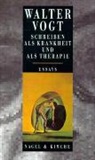 Walter Vogt, Halte, Salchl, Kur Salchli, Kurt Salchli - Werkausgabe - Bd. 10: Schreiben als Krankheit und als Therapie