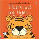 Fiona Watt, Watt Fiona, Rachel Wells, Wells Rachel - Thats Not My Tiger...