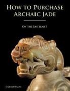 Stephen Payne - How to Purchase Archaic Jade on the Internet