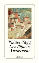 Walter Nigg - Des Pilgers Wiederkehr