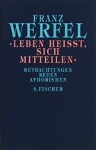 Franz Werfel - Leben heißt, sich mitteilen