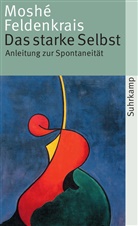 Moshe Feldenkrais, Moshé Feldenkrais - Das starke Selbst