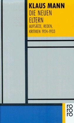 Klaus Mann, Uw Naumann, Uwe Naumann, Uw Naumann (Dr.),  Töteberg, Michael Töteberg - Die neuen Eltern - Aufsätze, Reden, Kritiken 1924-1933. Originalausgabe