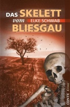 Elke Schwab - Das Skelett vom Bliesgau