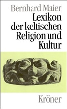 Bernhard Maier - Lexikon der keltischen Religion und Kultur