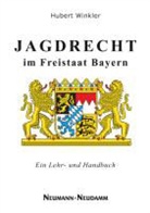 Dietrich Schröder, Hubert Winkler, Jürgen Wolsfeld - Jagdrecht im Freistaat Bayern