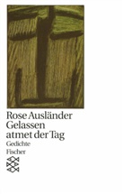 Rose Ausländer - Gelassen atmet der Tag