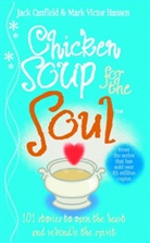 Canfiel, Jac Canfield, Jack Canfield, Hansen, Mark V. Hansen, Mark Victor Hansen - Chicken Soup for the Soul