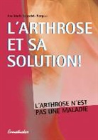 Ana Maria Lajusticia Bergasa, Ana Maria Lajusticia Bergasa, BERGASA ANA MARIA, Fernand Gasquet, Ana Maria Lajusticia Bergasa - L'arthrose et sa solution : l'arthrose n'est pas une maladie