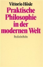 Vittorio Hösle - Praktische Philosophie in der modernen Welt