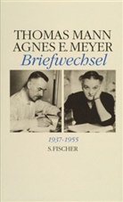 Thoma Mann, Thomas Mann, Agnes E Meyer, Agnes E. Meyer, Han Rudolf Vaget, Hans Rudolf Vaget... - Briefwechsel 1937-1955