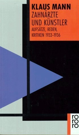 Klaus Mann, Uw Naumann, Uwe Naumann, Uw Naumann (Dr.),  Töteberg, Michael Töteberg - Zahnärzte und Künstler - Aufsätze, Reden, Kritiken 1933 - 1936. Originalausgabe