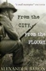 Alexander Baron - From the City From the Plough