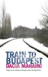 Dacia Maraini - Train to Budapest