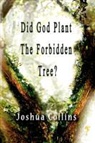 Joshua Collins - Did God Plant the Forbidden Tree?