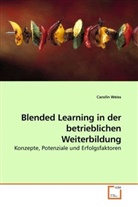 Carolin Weiß - Blended Learning in der betrieblichen Weiterbildung