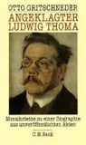 Otto Gritschneder, Ott Gritschneder, Otto Gritschneder - Angeklagter Ludwig Thoma