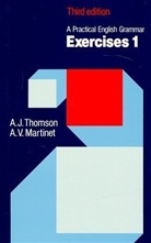A THOMSON, Martinet, A. V. Martinet, A.V. Martinet, AV Martinet, Kenneth Thompson... - Practic English Grammar Exercices 1