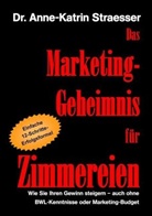 Anne K Straesser, Anne-Katrin Straesser - Das Marketing-Geheimnis für Zimmereien
