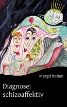 Margit Rohan - Diagnose: schizoaffektiv