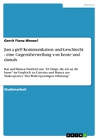 Gerrit Fiona Wenzel - Just a girl? Kommunikation und Geschlecht - eine Gegenüberstellung von heute und damals