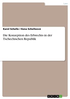 Kare Schelle, Karel Schelle, Ilon Schelleová, Ilona Schelleová - Die Konzeption des Erbrechts in der Tschechischen Republik