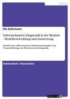 Ole Ackermann - Softwarebasierte Diagnostik in der Medizin - Modellentwicklung und Auswertung