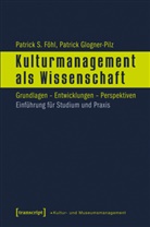 Patrick Föhl, Patrick S. Föhl, Patrick Glogner, Patrick Glogner-Pilz - Kulturmanagement als Wissenschaft