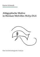 Katrin Schmidt - Altägyptische Motive in Herman Melvilles Moby-Dick
