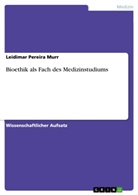 Leidimar Pereira Murr - Bioethik als Fach des Medizinstudiums