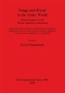 Sylvie Peperstraete, Sylvie Peperstraete - Image and Ritual in the Aztec World
