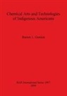 B. Le Roy Gordon, Burton L. Gordon, Richard L. Gordon - Chemical Arts and Technologies of Indigenous Americans