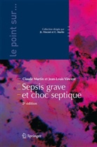 Claude Martin, Jean-Louis Vincent, Claude Martin, Claude (1949-2019) Martin, Martin/vincent, Jean-Louis Vincent... - Sepsis grave et choc septique