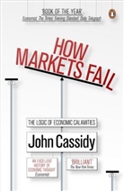 John Cassidy, Cassidy John - How Markets Fail: The Logic of Economic Calamities