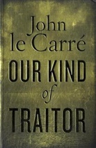 John Le Carré - Our Kind of Traitor