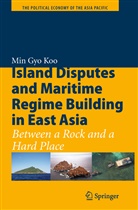 Min Gyo Koo - Island Disputes and Maritime Regime Building in East Asia